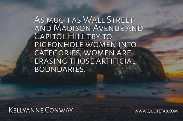 Kellyanne Conway Quote About Artificial, Avenue, Capitol, Erasing, Hill: As Much As Wall Street...
