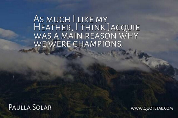 Paulla Solar Quote About Main, Reason: As Much I Like My...