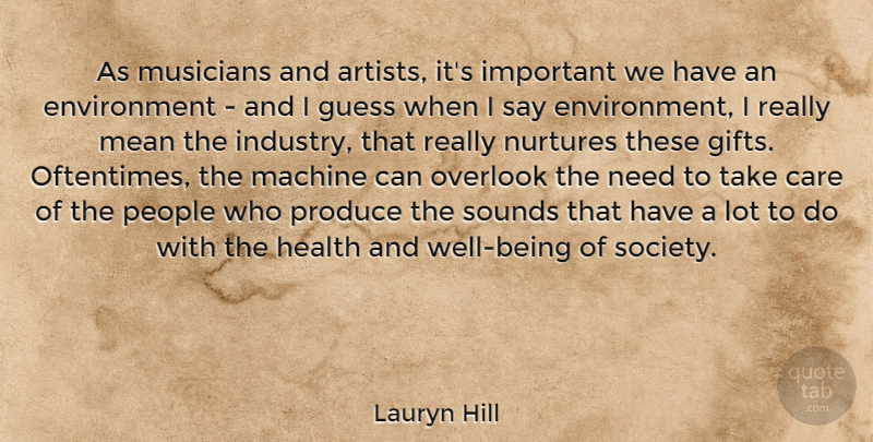 Lauryn Hill Quote About Inspiring, Mean, Artist: As Musicians And Artists Its...