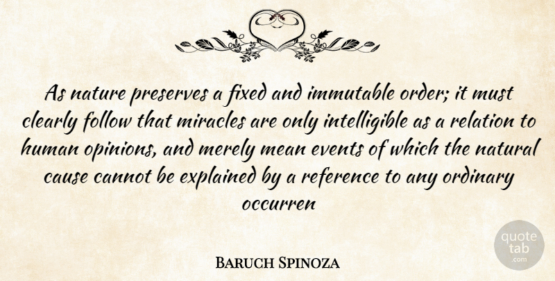 Baruch Spinoza Quote About Cannot, Cause, Clearly, Events, Explained: As Nature Preserves A Fixed...