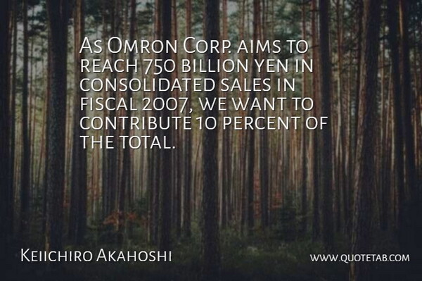 Keiichiro Akahoshi Quote About Aims, Billion, Contribute, Fiscal, Percent: As Omron Corp Aims To...