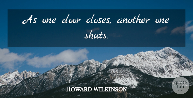 Howard Wilkinson Quote About Football, Doors: As One Door Closes Another...