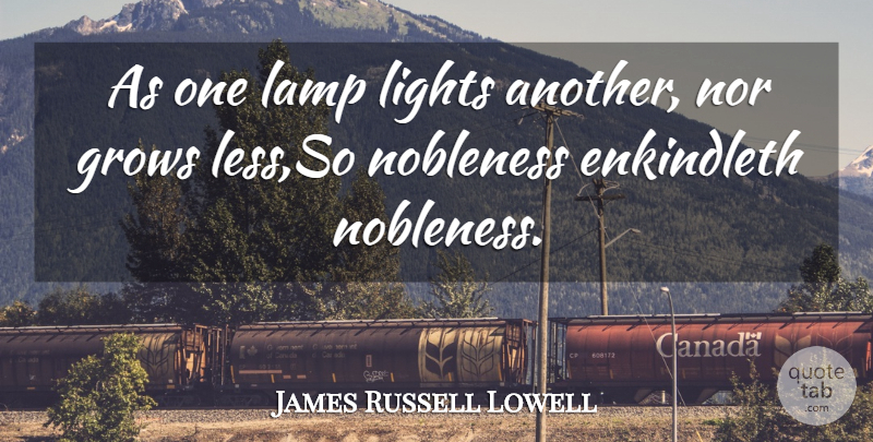 James Russell Lowell Quote About Light, Lamps, Grows: As One Lamp Lights Another...