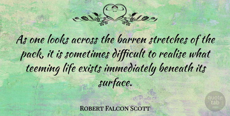 Robert Falcon Scott Quote About Looks, Sometimes, Barren: As One Looks Across The...