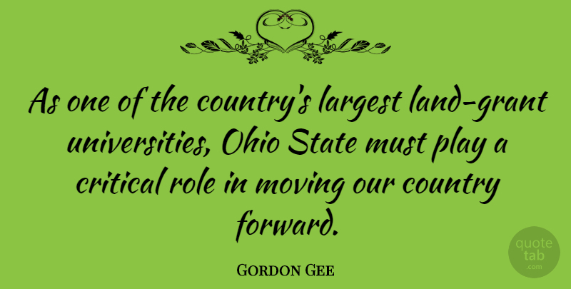 Gordon Gee Quote About Country, Moving, Ohio State: As One Of The Countrys...