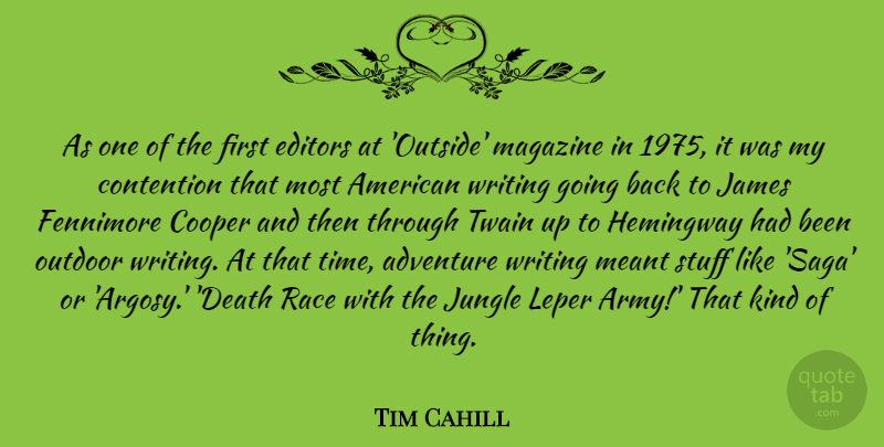 Tim Cahill Quote About Writing, Adventure, Army: As One Of The First...