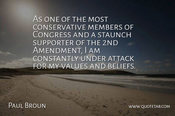 Paul Broun Quote About Congress, Constantly, Members, Staunch, Supporter: As One Of The Most...