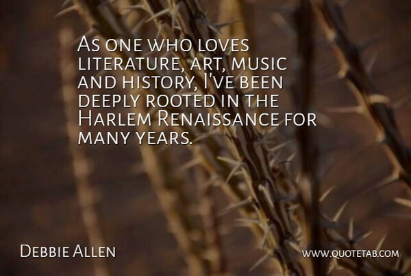 Debbie Allen Quote About Art, Years, Literature: As One Who Loves Literature...