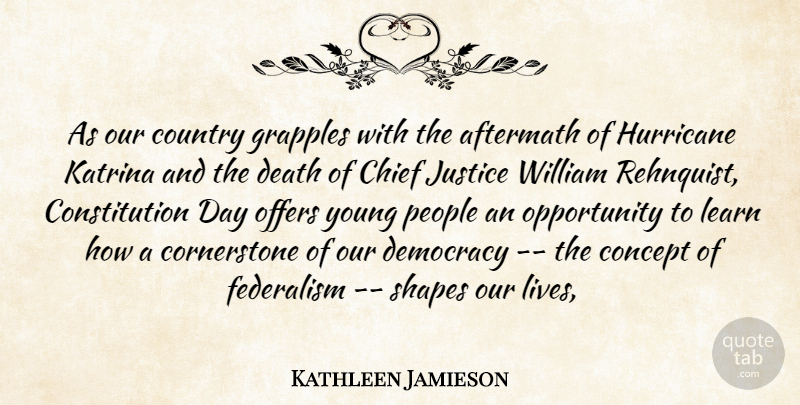 Kathleen Jamieson Quote About Aftermath, Chief, Concept, Constitution, Country: As Our Country Grapples With...