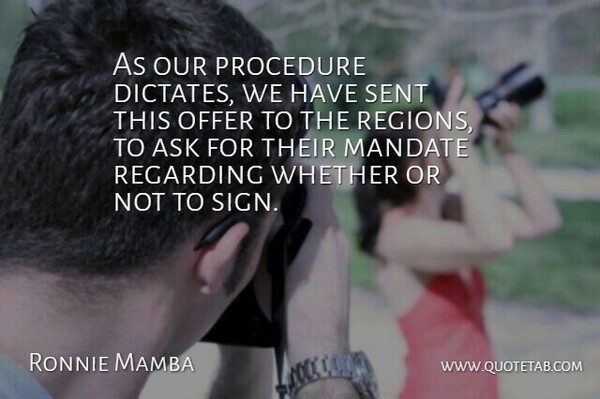 Ronnie Mamba Quote About Ask, Mandate, Offer, Procedure, Regarding: As Our Procedure Dictates We...