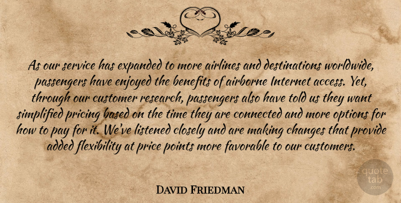 David Friedman Quote About Added, Airlines, Based, Benefits, Changes: As Our Service Has Expanded...