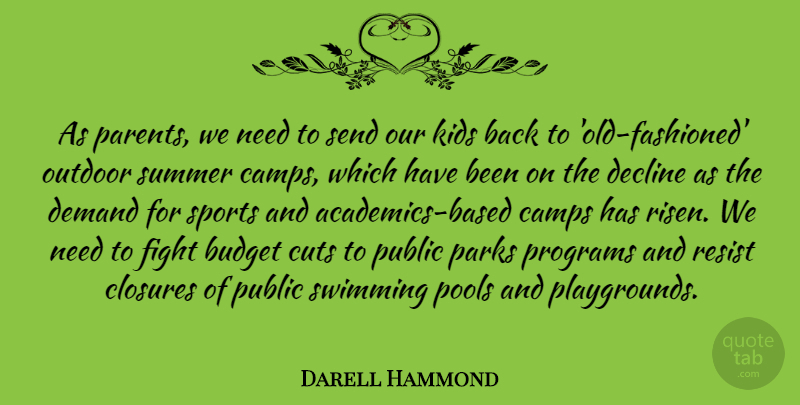 Darell Hammond Quote About Camps, Cuts, Decline, Demand, Fight: As Parents We Need To...
