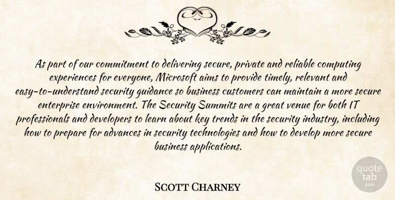 Scott Charney Quote About Advances, Aims, Both, Business, Commitment: As Part Of Our Commitment...