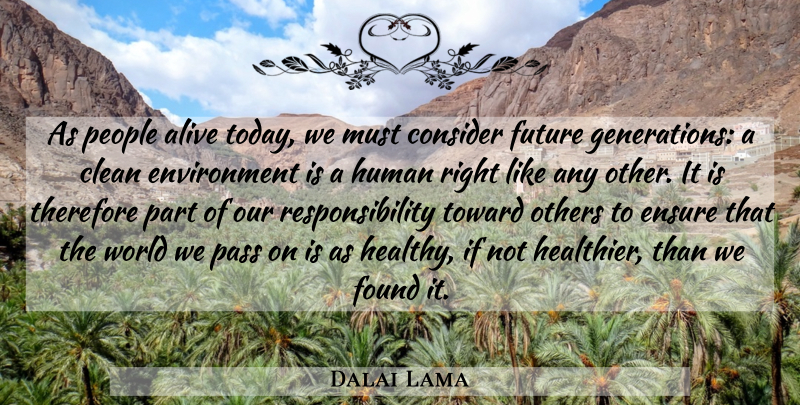 Dalai Lama Quote About Responsibility, Compassion, People: As People Alive Today We...