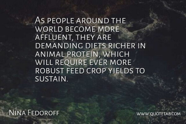 Nina Fedoroff Quote About Animal, Yield, People: As People Around The World...