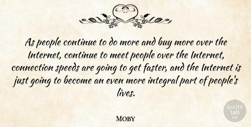 Moby Quote About People, Connections, Internet: As People Continue To Do...