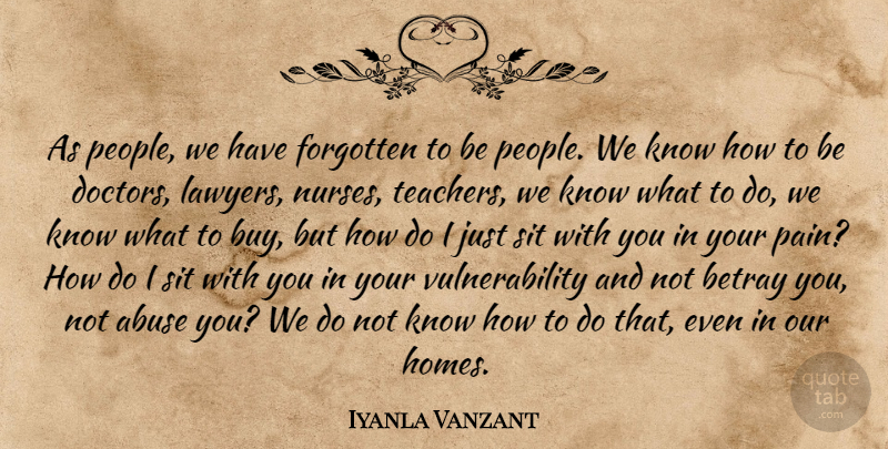 Iyanla Vanzant Quote About Teacher, Pain, Home: As People We Have Forgotten...