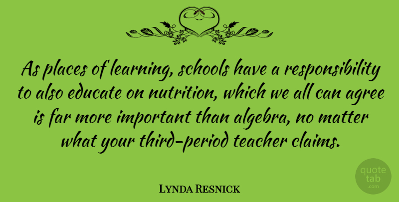 Lynda Resnick Quote About Teacher, School, Responsibility: As Places Of Learning Schools...