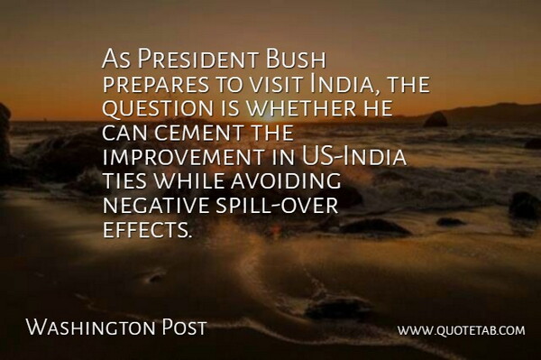 Washington Post Quote About Avoiding, Bush, Cement, Improvement, Negative: As President Bush Prepares To...