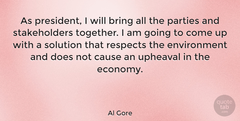 Al Gore Quote About Party, President, Together: As President I Will Bring...