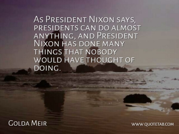 Golda Meir Quote About Political, President, Politics: As President Nixon Says Presidents...
