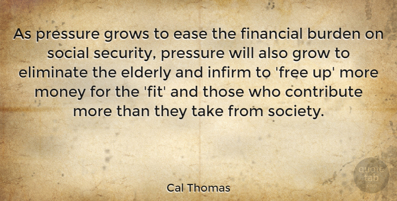 Cal Thomas Quote About Elderly, Ease, Pressure: As Pressure Grows To Ease...