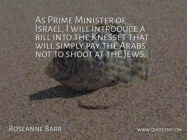 Roseanne Barr Quote About Israel, Pay, Bills: As Prime Minister Of Israel...