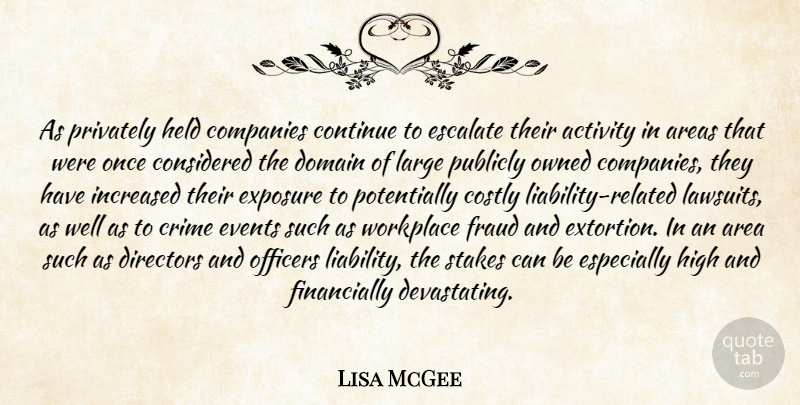 Lisa McGee Quote About Activity, Areas, Companies, Considered, Continue: As Privately Held Companies Continue...