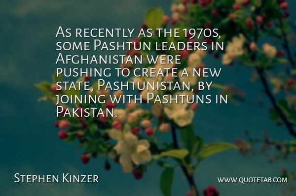 Stephen Kinzer Quote About Joining, Pushing, Recently: As Recently As The 1970s...