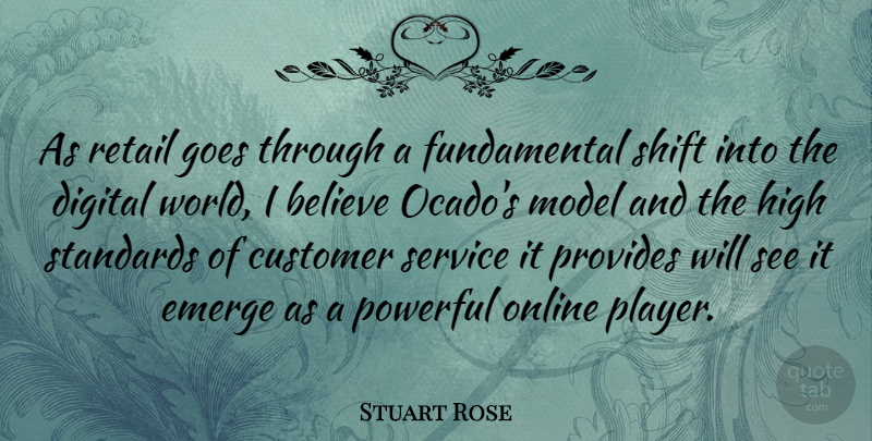Stuart Rose Quote About Powerful, Believe, Player: As Retail Goes Through A...