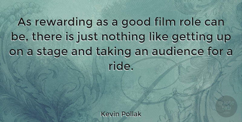 Kevin Pollak Quote About Roles, Film, Stage: As Rewarding As A Good...