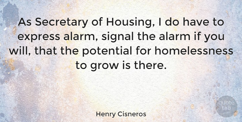 Henry Cisneros Quote About Alarm, Express, Secretary, Signal: As Secretary Of Housing I...