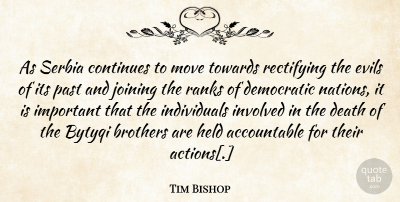 Tim Bishop Quote About Brother, Moving, Past: As Serbia Continues To Move...