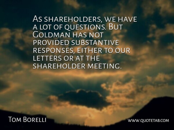 Tom Borelli Quote About Either, Letters, Provided: As Shareholders We Have A...