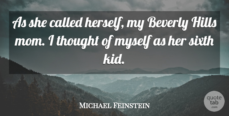Michael Feinstein Quote About Beverly, Hills, Sixth: As She Called Herself My...