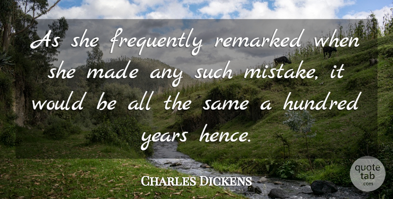 Charles Dickens Quote About Frequently, Hundred: As She Frequently Remarked When...