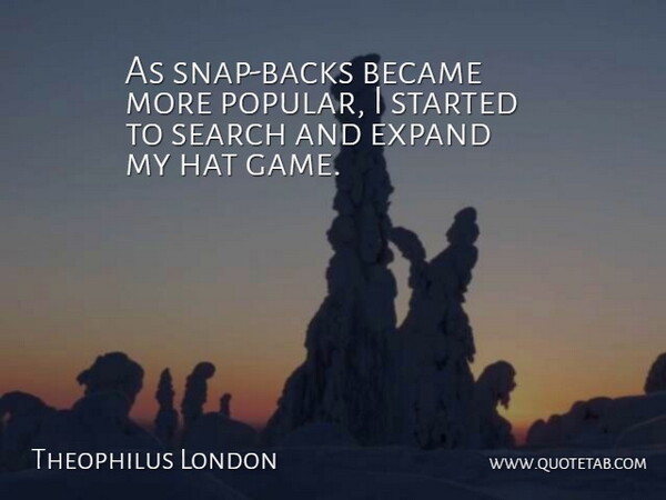 Theophilus London Quote About Games, Hats, Snaps: As Snap Backs Became More...