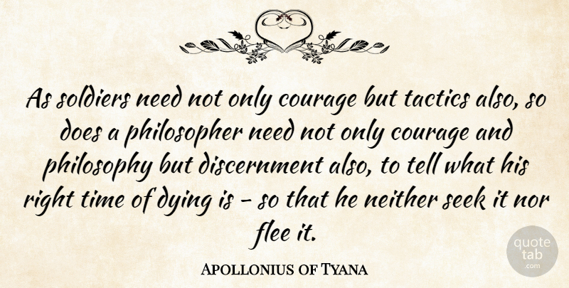 Apollonius of Tyana Quote About Courage, Dying, Flee, Neither, Nor: As Soldiers Need Not Only...