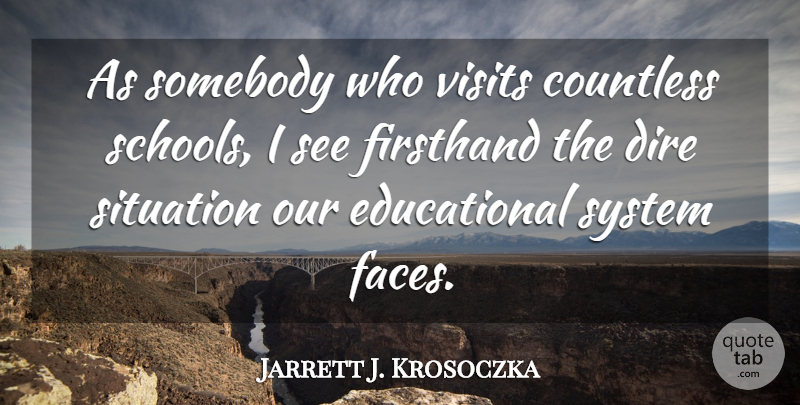 Jarrett J. Krosoczka Quote About Countless, Dire, Somebody, Visits: As Somebody Who Visits Countless...