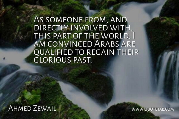 Ahmed Zewail Quote About Arabs, Convinced, Directly, Qualified, Regain: As Someone From And Directly...