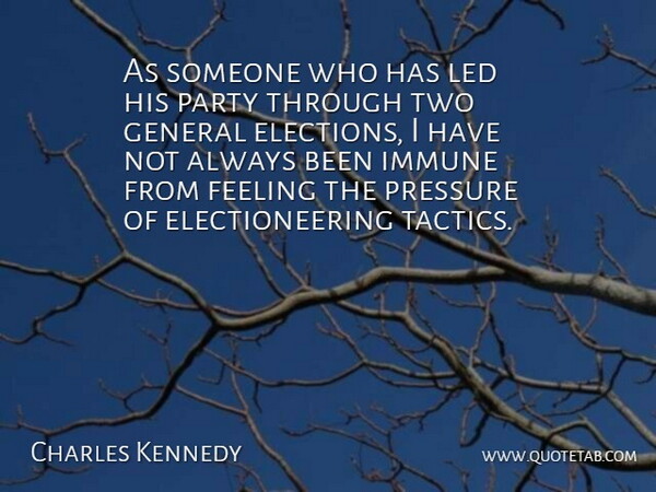 Charles Kennedy Quote About General, Immune, Led: As Someone Who Has Led...