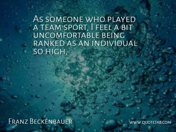 Franz Beckenbauer Quote About Sports, Team, Individual: As Someone Who Played A...