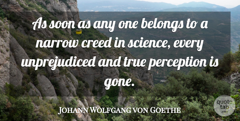 Johann Wolfgang von Goethe Quote About Science, Perception, Gone: As Soon As Any One...