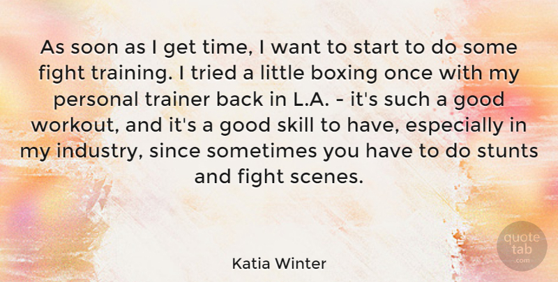 Katia Winter Quote About Boxing, Fight, Good, Personal, Since: As Soon As I Get...