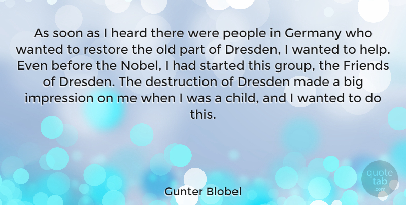 Gunter Blobel Quote About Germany, Heard, Impression, People, Restore: As Soon As I Heard...