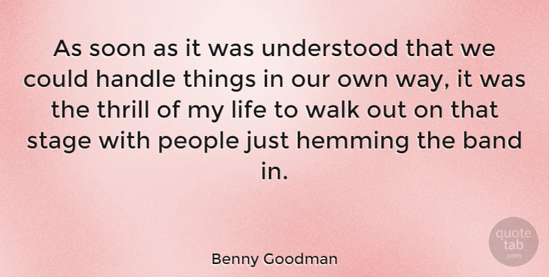 Benny Goodman Quote About People, Band, Thrill: As Soon As It Was...