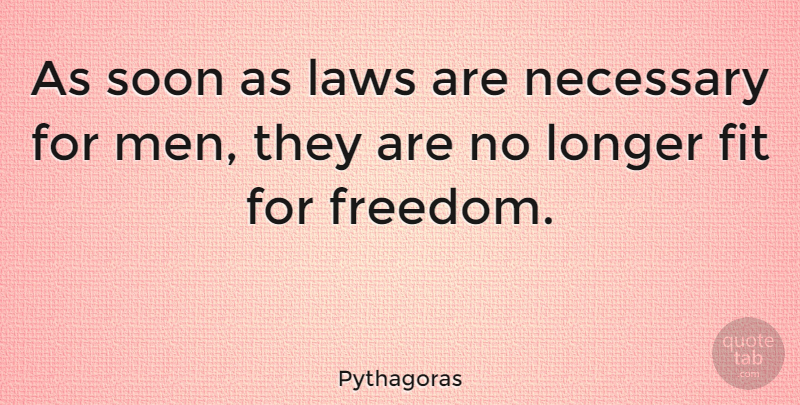 Pythagoras Quote About Patriotic, Men, Law: As Soon As Laws Are...