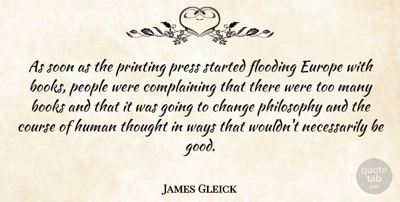 James Gleick Quote About Philosophy, Book, Europe: As Soon As The Printing...