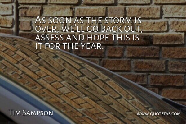 Tim Sampson Quote About Assess, Hope, Soon, Storm: As Soon As The Storm...