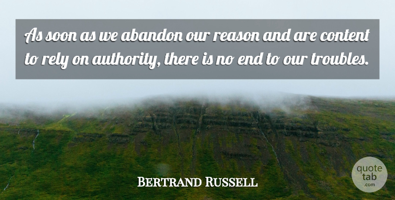 Bertrand Russell Quote About Trouble, Reason, Authority: As Soon As We Abandon...